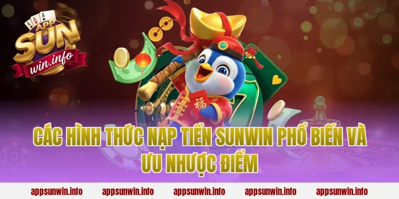 Các hình thức nạp tiền Sunwin phổ biến và ưu nhược điểm