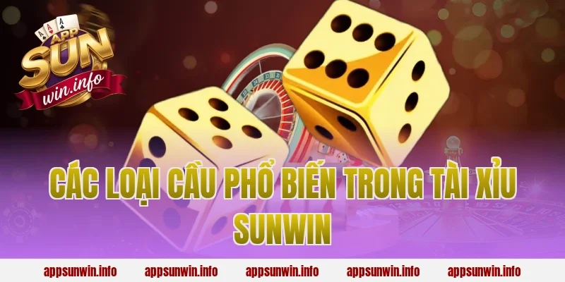 Các Loại Cầu Phổ Biến Trong Tài Xỉu Sunwin