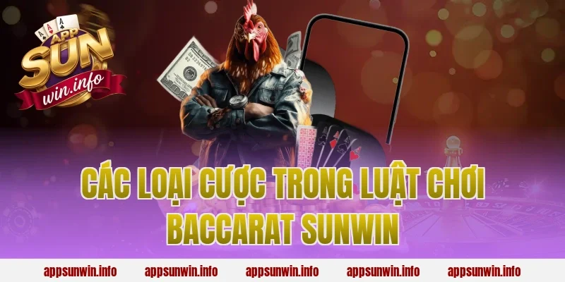Các Loại Cược Trong Luật Chơi Baccarat Sunwin
