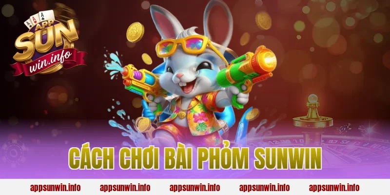 cách chơi bài phỏm sunwin