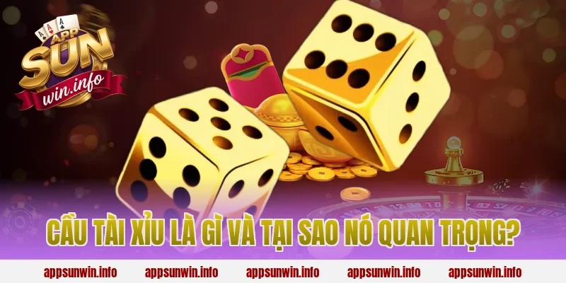 Cầu Tài Xỉu Là Gì Và Tại Sao Nó Quan Trọng?