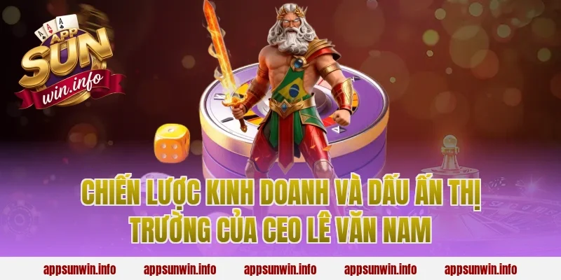 Chiến lược kinh doanh và dấu ấn thị trường của ceo lê văn nam