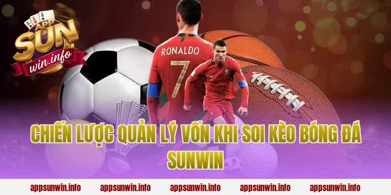 Chiến lược quản lý vốn khi soi kèo bóng đá sunwin