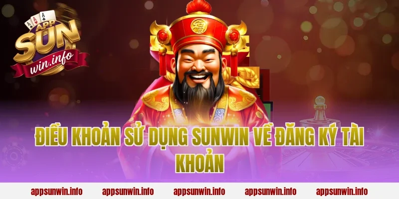 Điều khoản sử dụng Sunwin về đăng ký tài khoản
