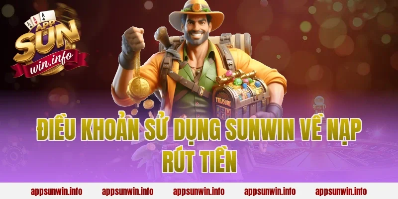 Điều khoản sử dụng Sunwin về nạp rút tiền