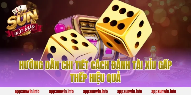 Hướng Dẫn Chi Tiết Cách Đánh Tài Xỉu Gấp Thếp Hiệu Quả