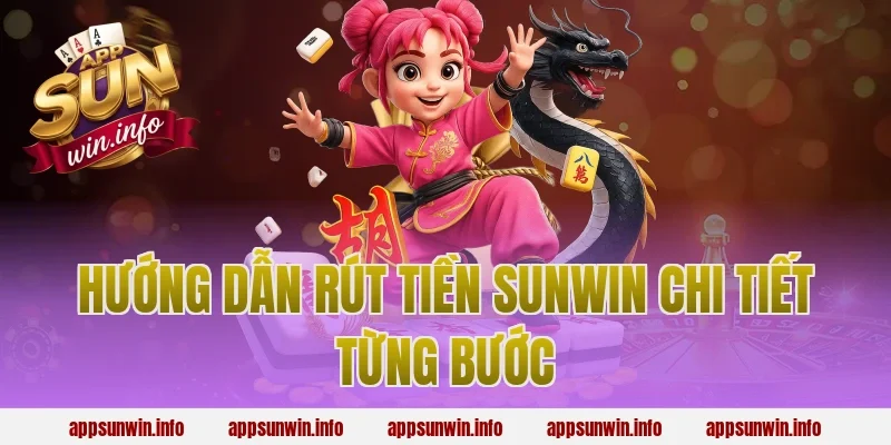 Hướng Dẫn Rút Tiền Sunwin Chi Tiết Từng Bước