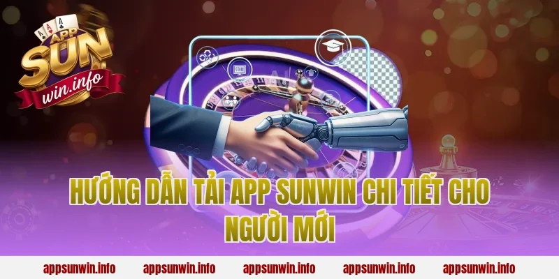 Hướng dẫn tải app Sunwin chi tiết cho người mới
