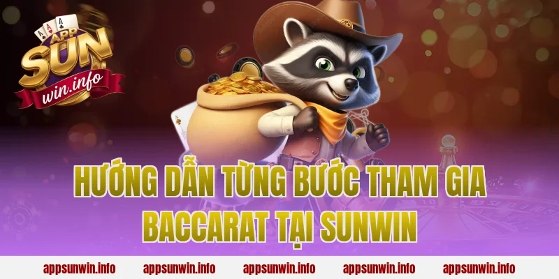 Hướng Dẫn Từng Bước Tham Gia Baccarat Tại Sunwin