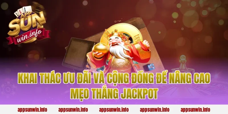 Khai thác ưu đãi và cộng đồng để nâng cao mẹo thắng jackpot