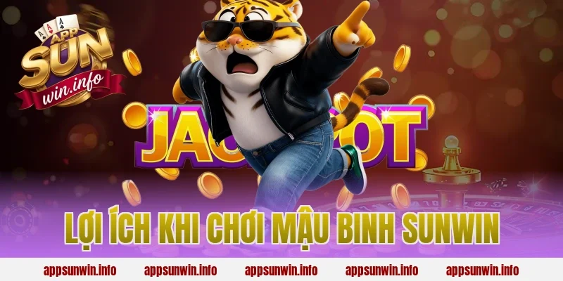 Lợi Ích Khi Chơi Mậu Binh Sunwin