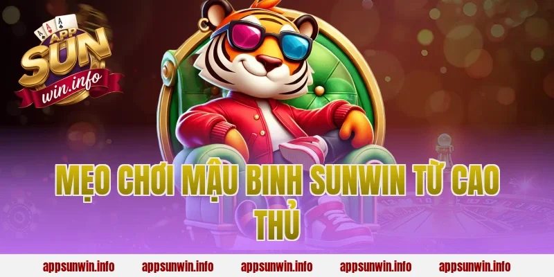 Mẹo Chơi Mậu Binh Sunwin Từ Cao Thủ