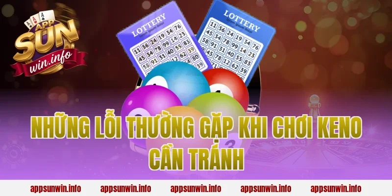 Những Lỗi Thường Gặp Khi Chơi Keno Cần Tránh