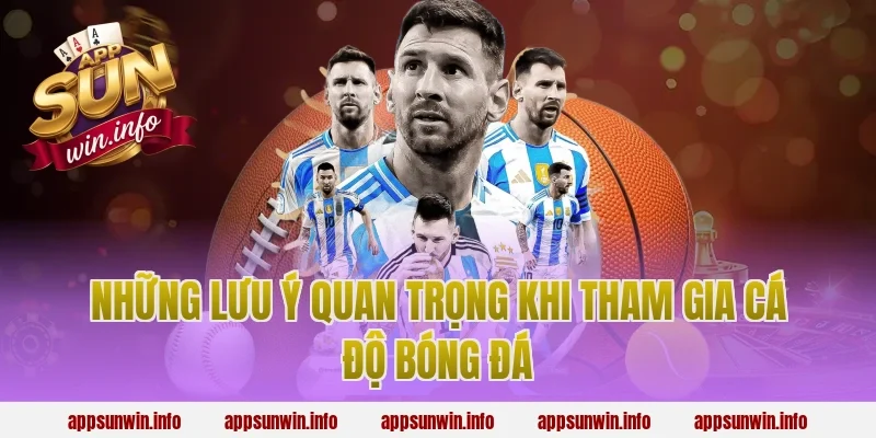 Những lưu ý quan trọng khi tham gia cá độ bóng đá