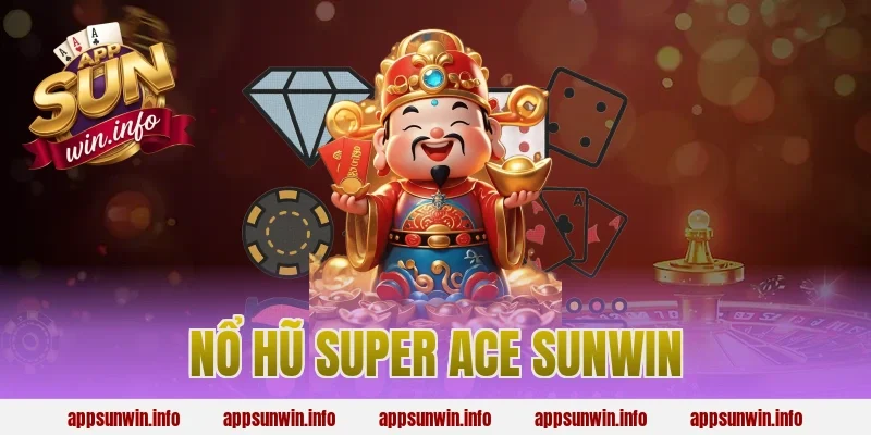 nổ hũ super ace sunwin