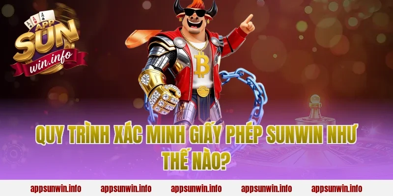 Quy Trình Xác Minh Giấy Phép Sunwin Như Thế Nào?
