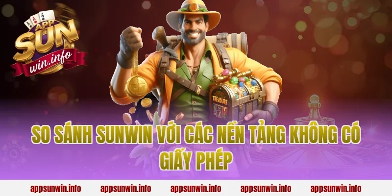 So Sánh Sunwin Với Các Nền Tảng Không Có Giấy Phép