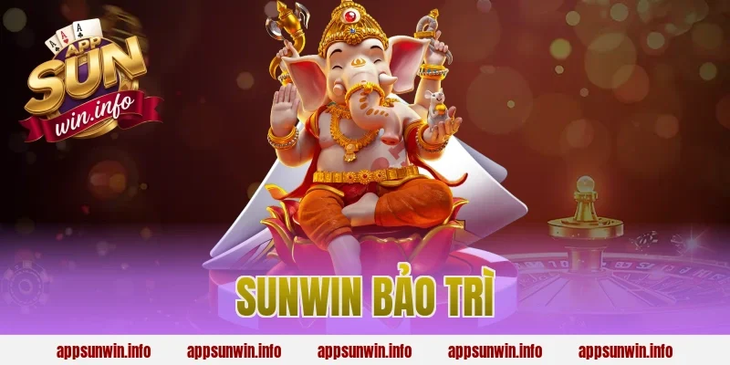 sunwin bảo trì