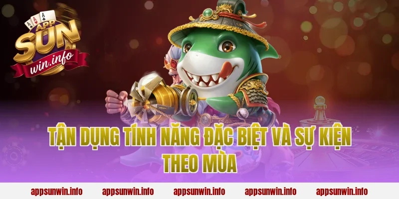 Tận Dụng Tính Năng Đặc Biệt Và Sự Kiện Theo Mùa