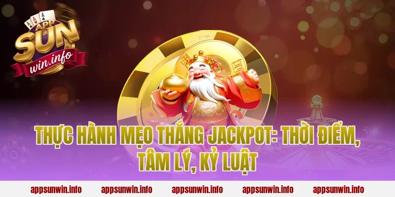 Thực hành mẹo thắng jackpot: thời điểm, tâm lý, kỷ luật