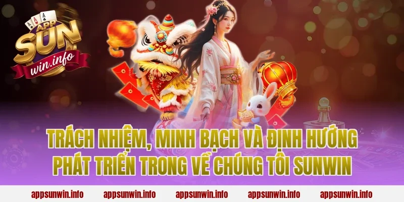 Trách nhiệm, minh bạch và định hướng phát triển trong về chúng tôi sunwin